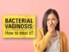 Bacterial Vaginosis Causes Symptoms Treatments prevention